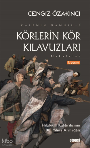 Körlerin Kör Kılavuzları;Kalemin Namusu 2 – Makaleler