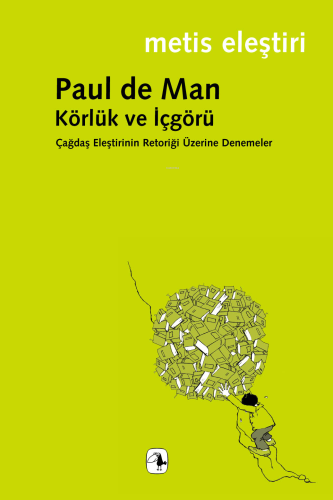 Körlük ve İçgörü; Çağdaş Eleştirinin Retoriği Üzerine Denemeler - Kita