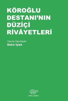 Köroğlu Destanı'nın Düziçi Rivayetleri - Kitapiks.com