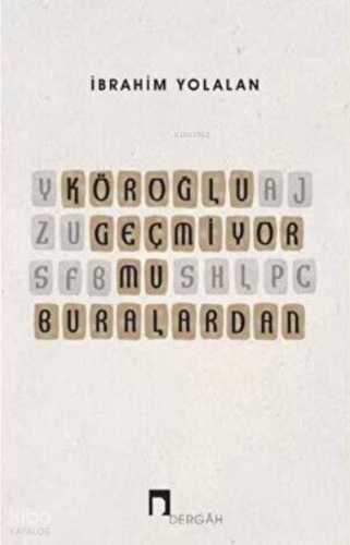 Köroğlu Geçmiyor mu Buralardan