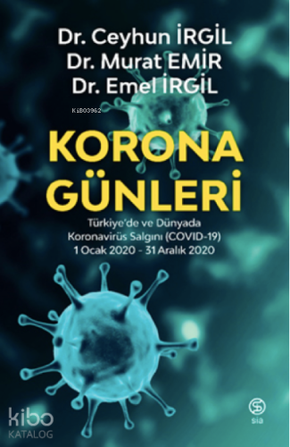 Korona Günleri;Türkiye’de ve Dünyada Koronavirüs Salgını (COVID-19) 1 Ocak 2020-31 Aralık 2020