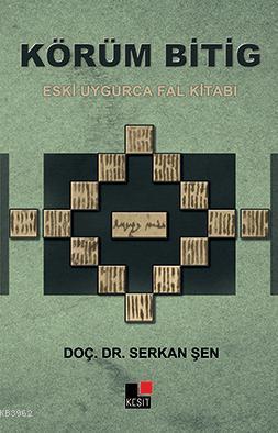Körüm Bitig; Eski Uygurca Fal Kitabı - Kitapiks.com