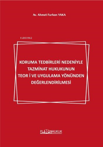 Koruma Tedbirleri Nedeniyle Tazminat Hukukunun Teori Ve Uygulama Yönünden Değerlendirilmesi