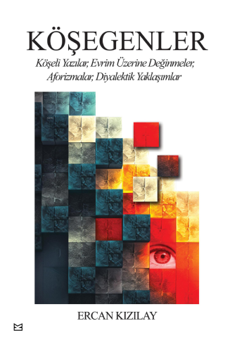 Köşegenler;Köşeli Yazılar, Evrim Üzerine Değinmeler, Aforizmalar, Diyalektik Yaklaşımlar