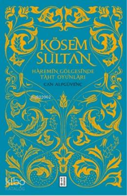 Kösem Sultan; Haremin Gölgesinde Taht Oyunları