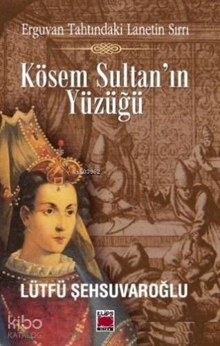 Kösem Sultan'ın Yüzüğü - Kitapiks.com