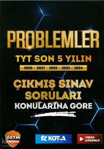 Kota Yayınları Problemler TYT Son 5 Yılın Çıkmış Sınav Soruları Konularına Göre ve Video Çözümlü