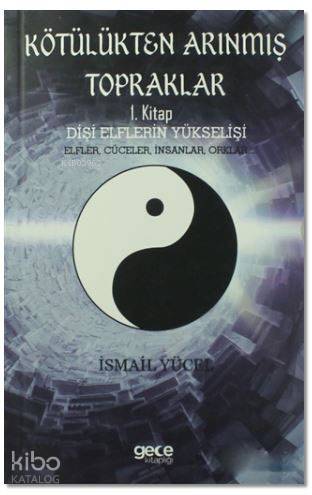 Kötülükten Arınmış Topraklar: Dişi Elflerin Yükselişi 1. Kitap; Elfler, Cüceler, İnsanlar, Orklar.