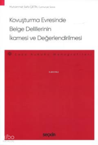 Kovuşturma Evresinde Belge Delillerinin İkamesi ve Değerlendirilmesi;– Ceza Hukuku Monografileri –