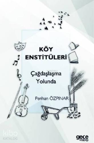 Köy Enstitüleri; Çağdaşlaşma Yolunda - Kitapiks.com