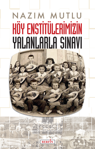 Köy Enstitülerimizin Yalanlarla Sınavı