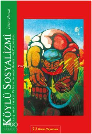 Köylü Sosyalizmi; Kızılbaş-Alevi Hareketi ve Ssoyalist Alevi Hareketi'nin Zorunluluğu