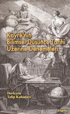 Koyrenin Bilimsel Düşünce Tarihi Üzerine Denemeleri - Kitapiks.com