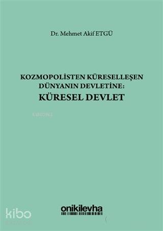 Kozmopolisten Küreselleşen Dünyanın Devletine: Küresel Devlet