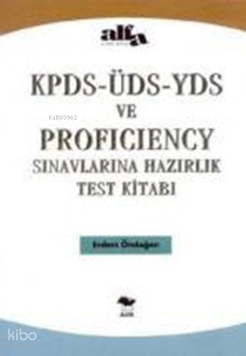 KPDS- ÜDS- YDS ve Proficiency; Sınavlarına Hazırlık Test Kitabı