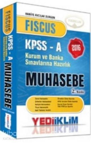 KPSS-A Grubu Fiscus Muhasebe Konu Anlatımlı 2016; Kurum ve Banka Sınavlarına Hazırlık