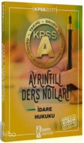 KPSS A Grubu İdare Hukuku Ayrıntılı Ders Notları 2017