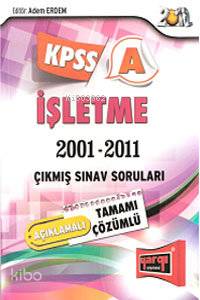 KPSS A Grubu İşletme Tamamı Çözümlü Çıkmış Sorular (2001-2011)