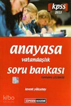 KPSS Anayasa Vatandaşlık Tamamı Çözümlü Soru Bankası 2013