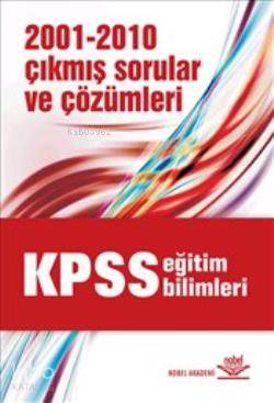 KPSS Eğitim Bilimleri; 2001-2010 Çıkmış Sorular ve Çözümleri