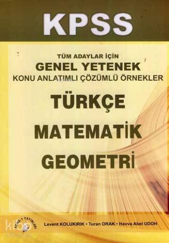KPSS; Tüm Adaylar için Genel Yetenek Konu Anlatımlı Çözümlü Örnekler