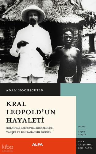Kral Leopold'un Hayatı;Kolonyal Afrika’da Açgözlülük, Vahşet ve Kahramanlık Öyküsü