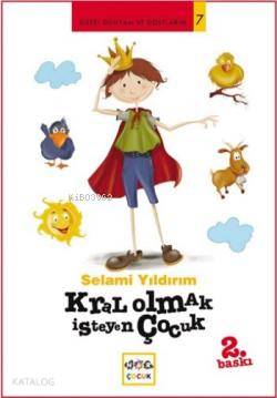 Kral Olmak İsteyen Çocuk; Güzel Dünyam ve Dostlarım