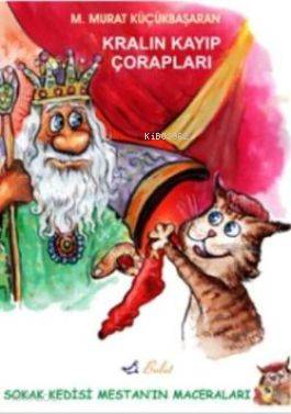 Kralın Kayıp Çorapları; Sokak Kedisi Mestan'ın Maceraları 1