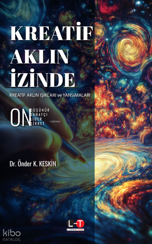 Kreatif Aklın İzinde;Kreatif Aklın Işıkları ve Yansımaları