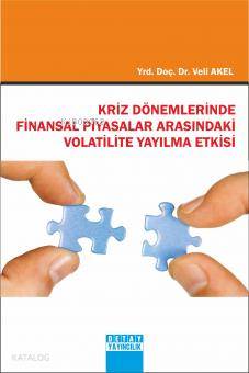 Kriz Dönemlerinde Finansal Piyasalar Arasındaki Volatilite Yayılma Etkisi