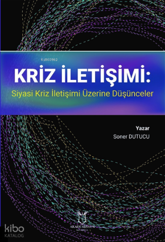 Kriz İletişimi: Siyasi Kriz İletişimi Üzerine Düşünceler
