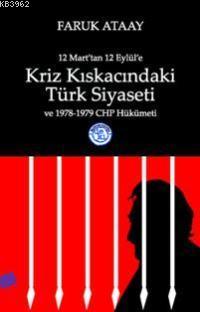 Kriz Kıskacındaki Türk Siyaseti; 12 Mart'tan 12 Eylül'e