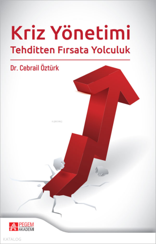 Kriz Yönetimi;Tehditten Fırsata Yolculuk