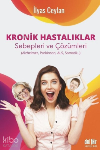 Kronik Hastalıklar ;Sebepleri ve Çözümleri Alzheimer, Parkinson, Als, Somatik