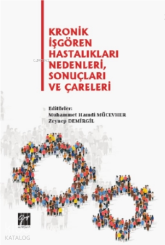 Kronik İşgören Hastalıkları Nedenleri, Sonuçları ve Çareleri - Kitapik