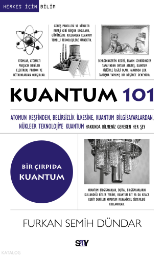 Kuantum 101;Atomun Keşfinden, Belirsizlik İlkesine, Kuantum Bilgisayarlardan, Nükleer Teknolojiye Kuantum Hakkında Bilmeniz Gereken Her Şey