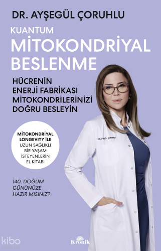 Kuantum Mitokondriyal Beslenme;Hücrenin Enerji Fabrikası Mitokondrilerinizi Doğru Besleyin