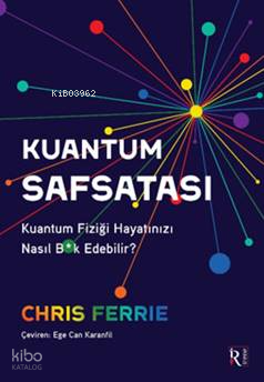 Kuantum Safsatası;Kuantum Fiziği Hayatınızı Nasıl B*k Edebilir?