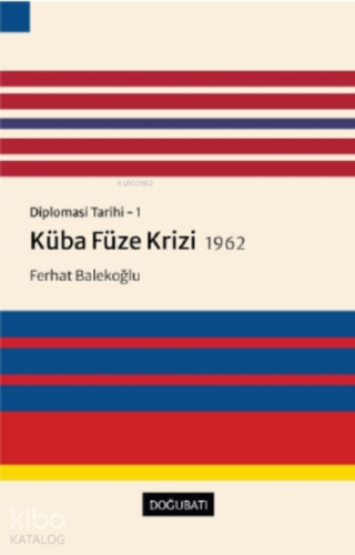 Küba Füze Krizi 1962 - Diplomasi Tarihi 1