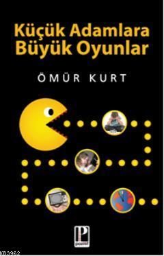 Küçük Adamlara Büyük Oyunlar