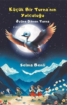 Küçük Bir Turna’nın Yolculuğu ;Özüne Dönen Turna