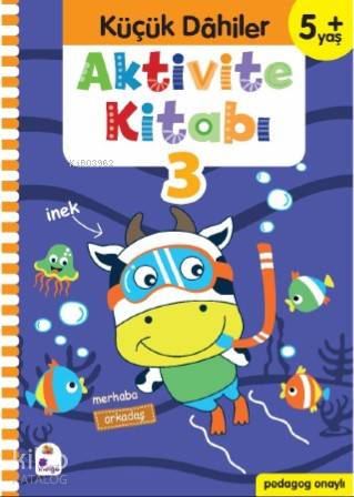 Küçük Dahiler Aktivite Kitabı 3 – 5+ Yaş; Pedagog Onaylı - Kitapiks.co