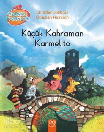 Küçük Kahraman Karmelito; Meraklı Tavuklar - Kitapiks.com