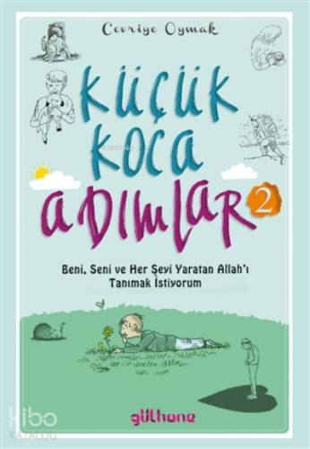 Küçük Koca Adımlar 2;Beni, Seni Ve Her Şeyi Yaratan Allah’ı Tanımak İstiyorum
