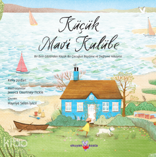 Küçük Mavi Kulübe;Bir Evin Gözünden Küçük Bir Çocuğun Büyüme ve Değişme Hikayesi