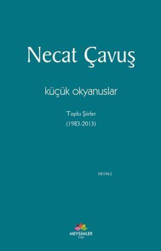 Küçük Okyanuslar; Toplu Şiirler (1983 - 2013) - Kitapiks.com