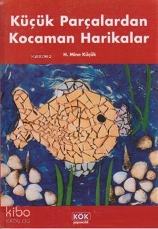 Küçük Parçalardan Kocaman Harikalar - Kitapiks.com