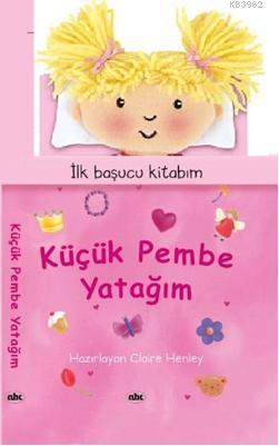 Küçük Pembe Yatağım; İlk Başucu Kitabım - Kitapiks.com