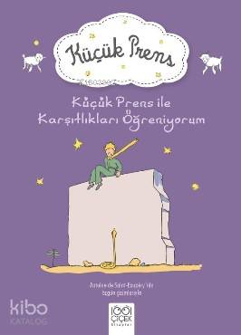 Küçük Prens; Küçük Prens İle Karşıtlıkları Öğreniyorum - Kitapiks.com