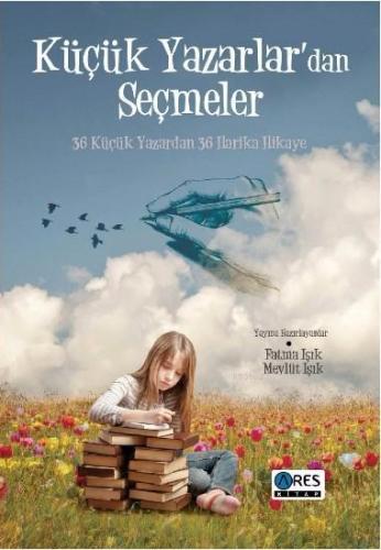 Küçük Yazarlar'dan Seçmeler; 36 Küçük Yazardan 36 Harika Hikaye
